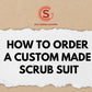 How to order a custom made scrub suit